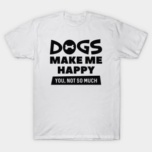 Dogs Make Me Happy T-Shirt